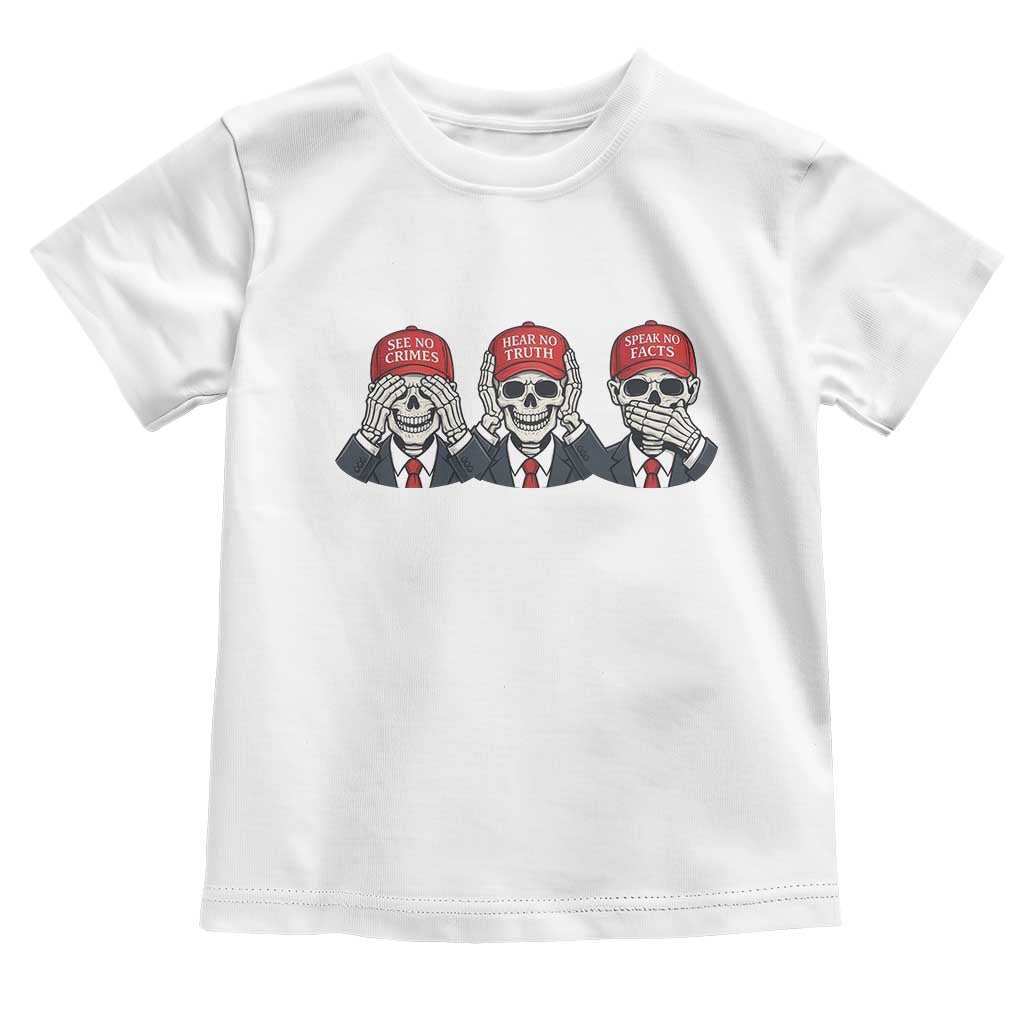 See No Crimes Hear No Truth Speak No Facts Toddler T Shirt Skeleton Political Satire Graphic TS12 White Print Your Wear