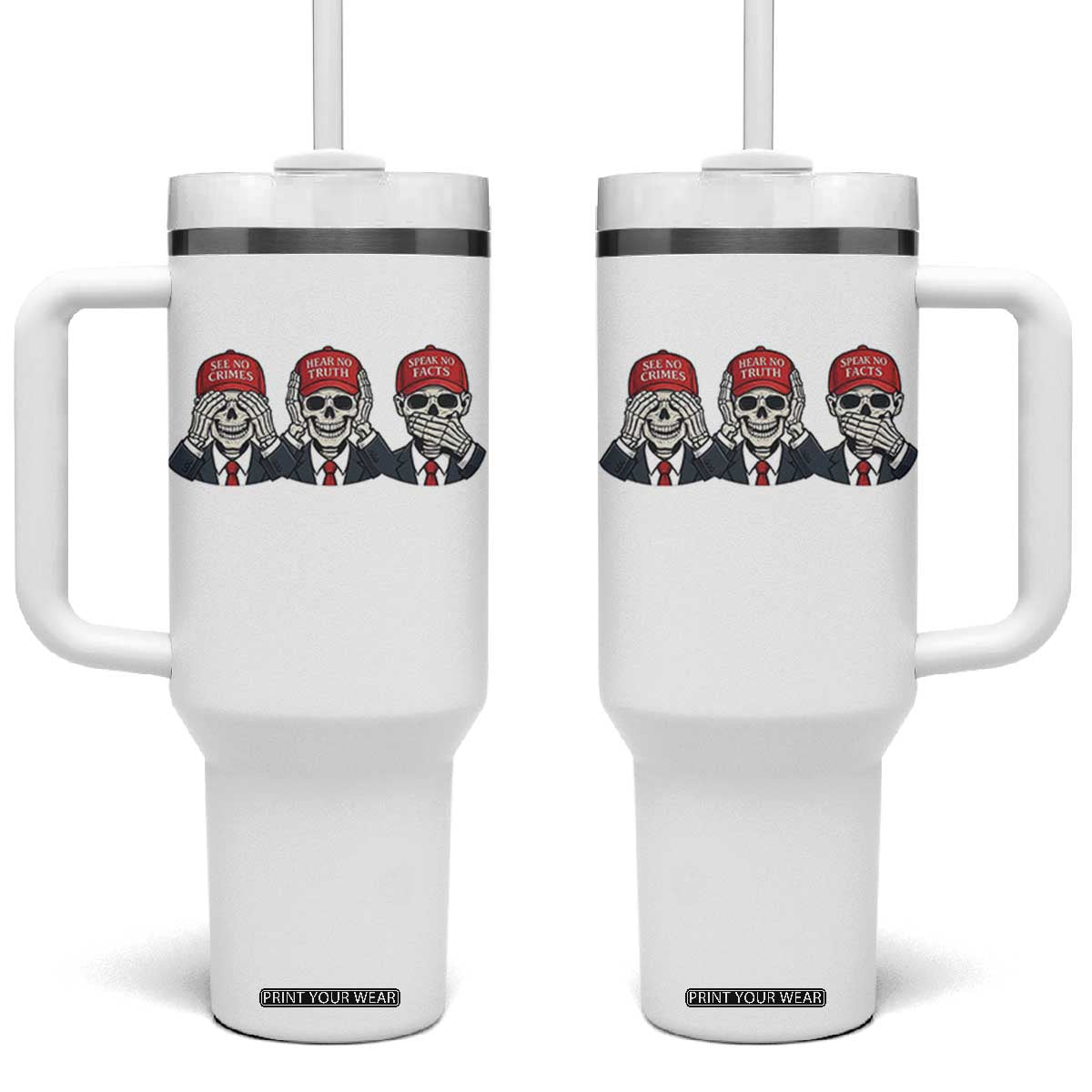 See No Crimes Hear No Truth Speak No Facts Tumbler With Handle Skeleton Political Satire Graphic TS12 One Size: 40 oz White Print Your Wear
