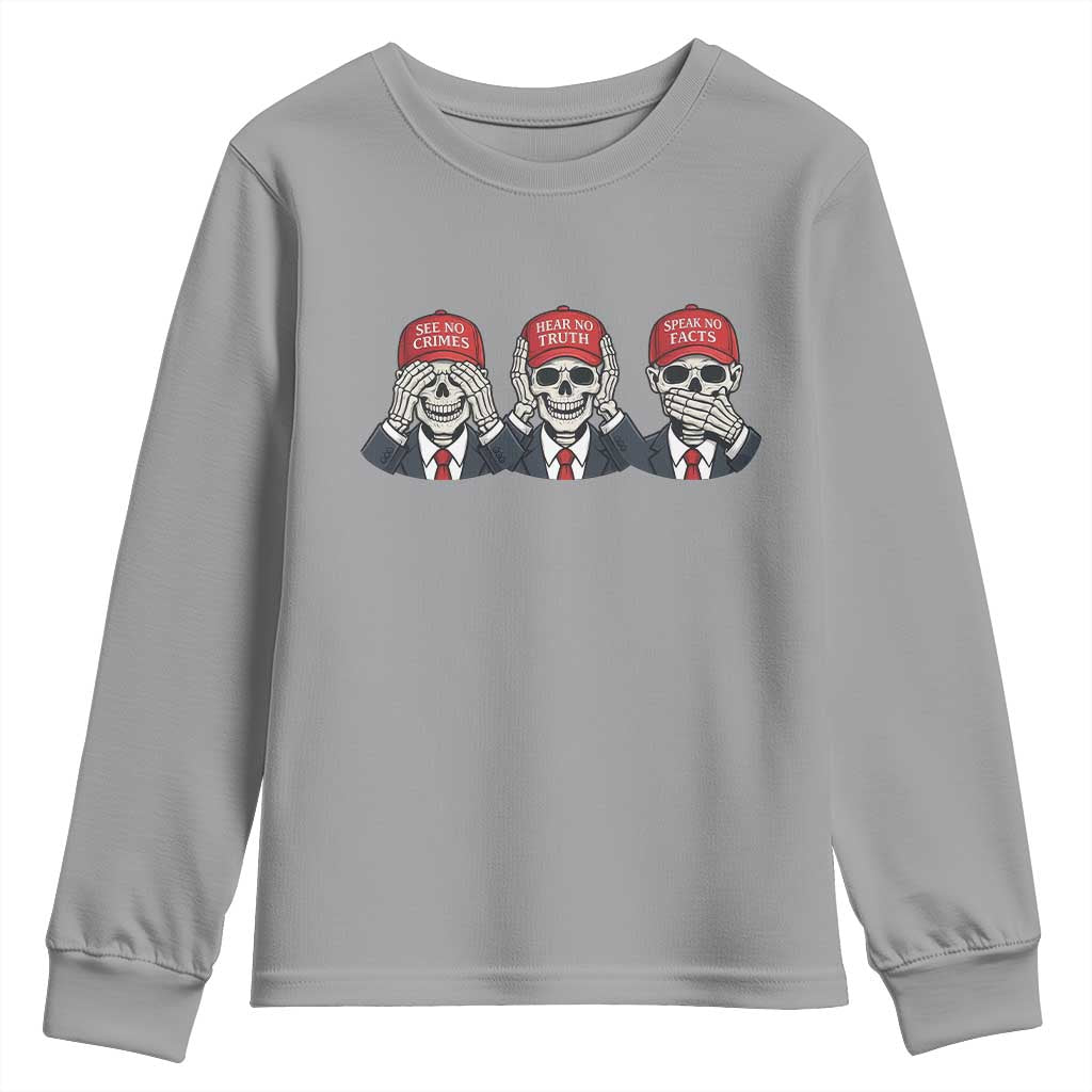 See No Crimes Hear No Truth Speak No Facts Youth Sweatshirt Skeleton Political Satire Graphic TS12 Sport Gray Print Your Wear