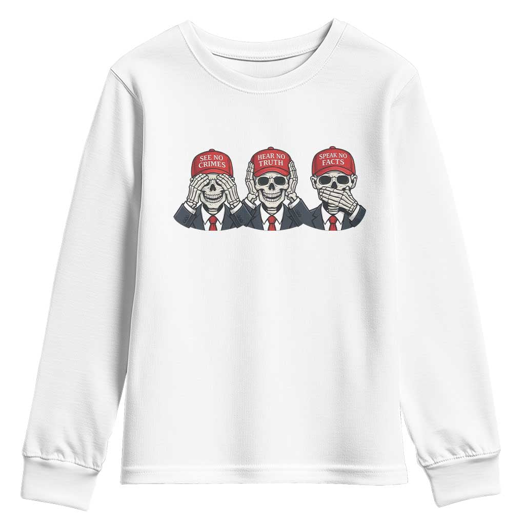 See No Crimes Hear No Truth Speak No Facts Youth Sweatshirt Skeleton Political Satire Graphic TS12 White Print Your Wear