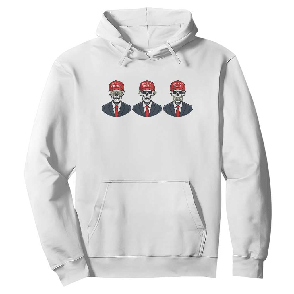 Skeleton See No Crimes Hear No Truth Hoodie Funny Political Satire TS12 White Print Your Wear