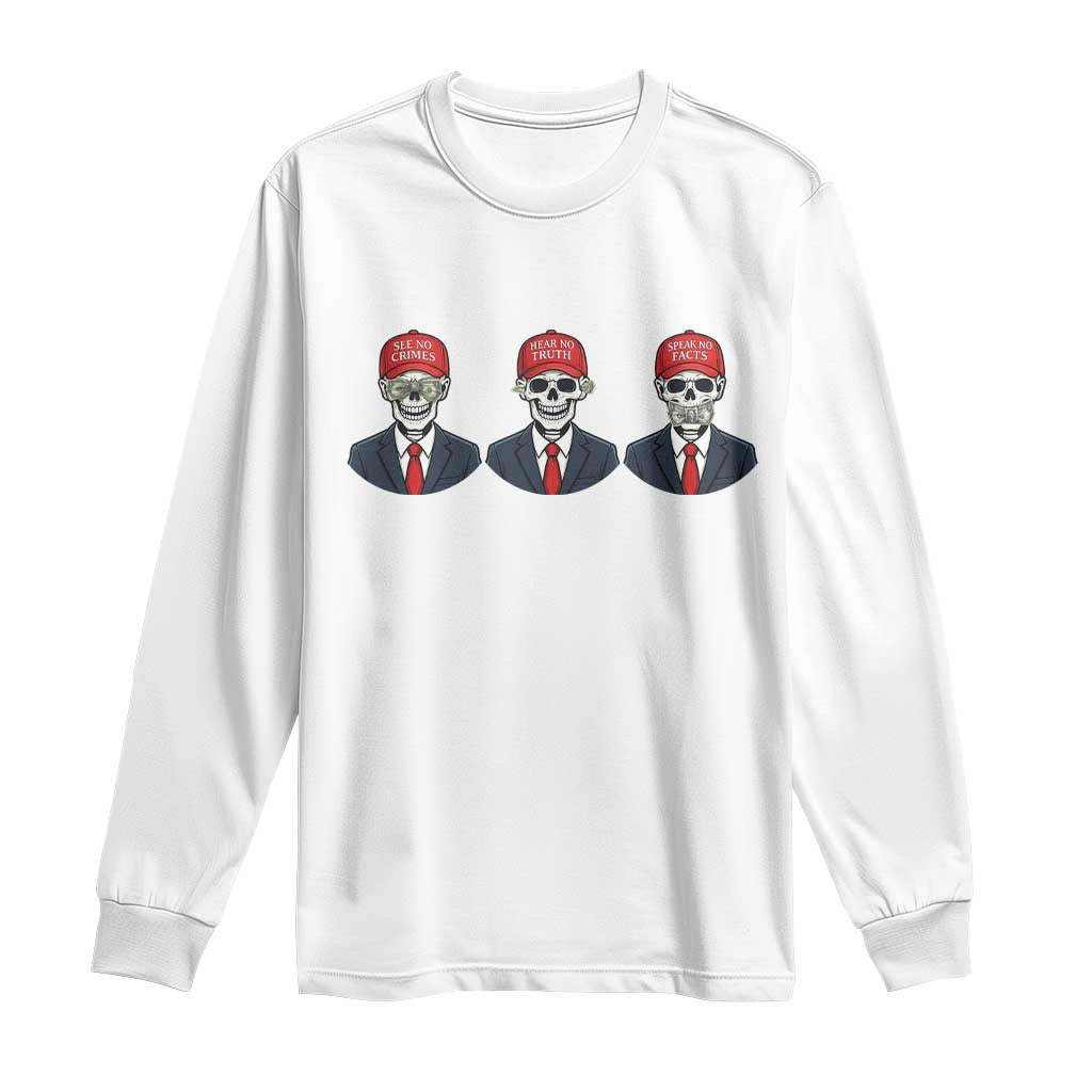 Skeleton See No Crimes Hear No Truth Long Sleeve Shirt Funny Political Satire TS12 White Print Your Wear