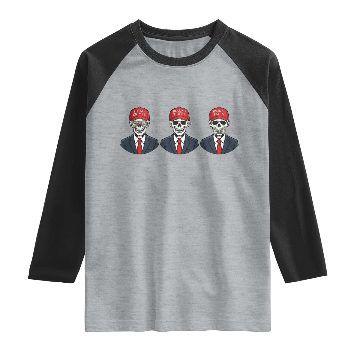 Skeleton See No Crimes Hear No Truth Raglan Shirt Funny Political Satire TS12 Heather Gray Black Print Your Wear