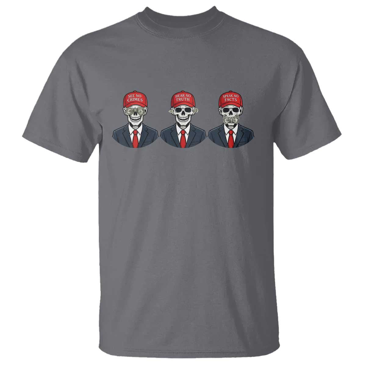 Skeleton See No Crimes Hear No Truth T Shirt Funny Political Satire TS12 Charcoal Print Your Wear