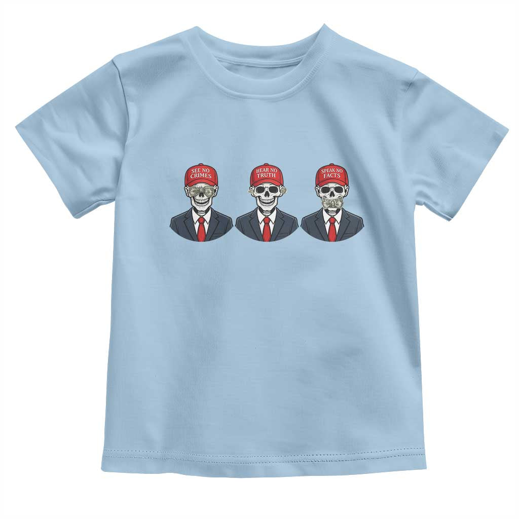 Skeleton See No Crimes Hear No Truth Toddler T Shirt Funny Political Satire TS12 Light Blue Print Your Wear