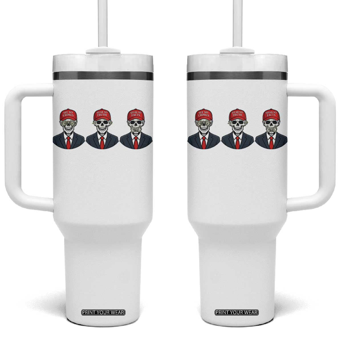 Skeleton See No Crimes Hear No Truth Tumbler With Handle Funny Political Satire TS12 One Size: 40 oz White Print Your Wear