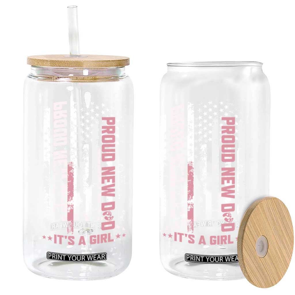 Proud New Dad Its A Girl Glass Can Patriotic First Fathers Day Gift TS12 Print Your Wear