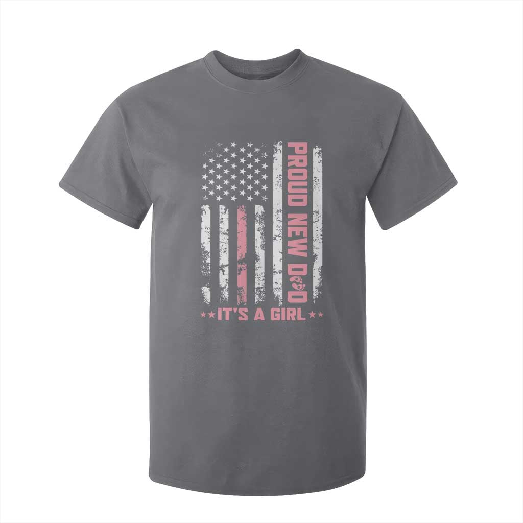 Proud New Dad Its A Girl T Shirt For Kid Patriotic First Fathers Day Gift TS12 Charcoal Print Your Wear