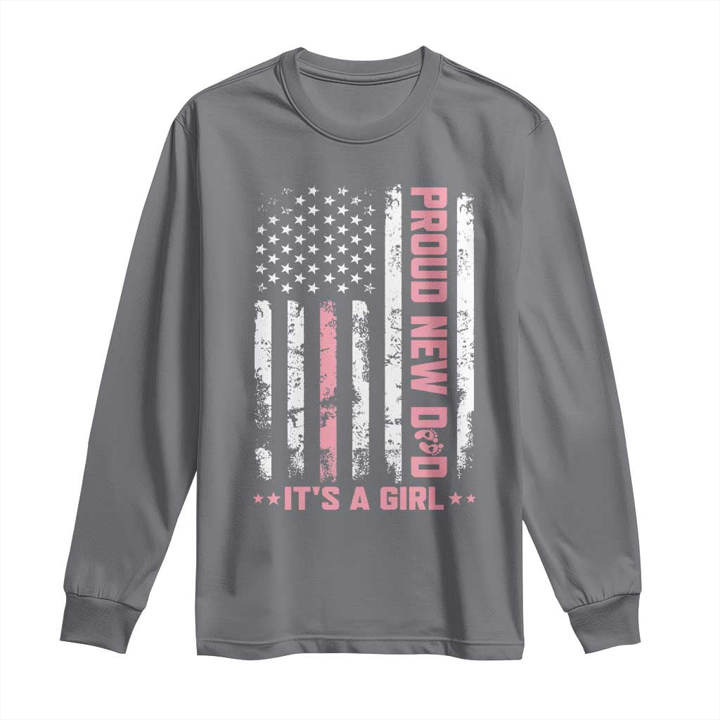Proud New Dad Its A Girl Long Sleeve Shirt Patriotic First Fathers Day Gift TS12 Charcoal Print Your Wear