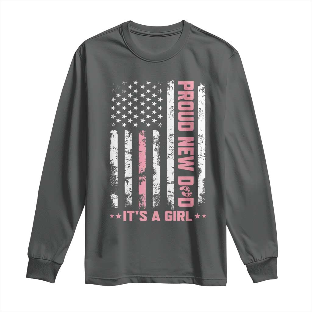 Proud New Dad Its A Girl Long Sleeve Shirt Patriotic First Fathers Day Gift TS12 Dark Heather Print Your Wear