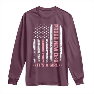 Proud New Dad Its A Girl Long Sleeve Shirt Patriotic First Fathers Day Gift TS12 Maroon Print Your Wear
