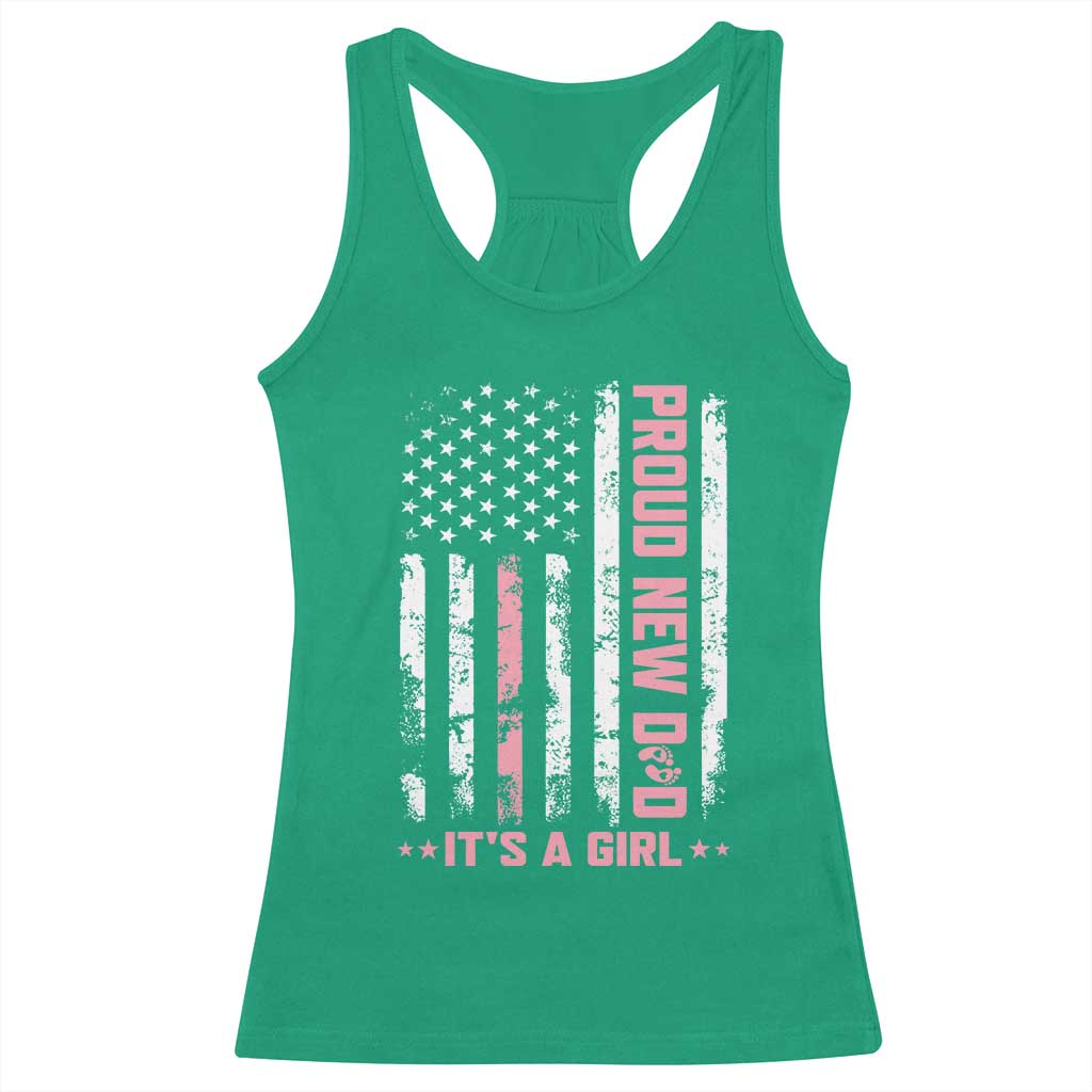 Proud New Dad Its A Girl Racerback Tank Top Patriotic First Fathers Day Gift TS12 Irish Green Print Your Wear
