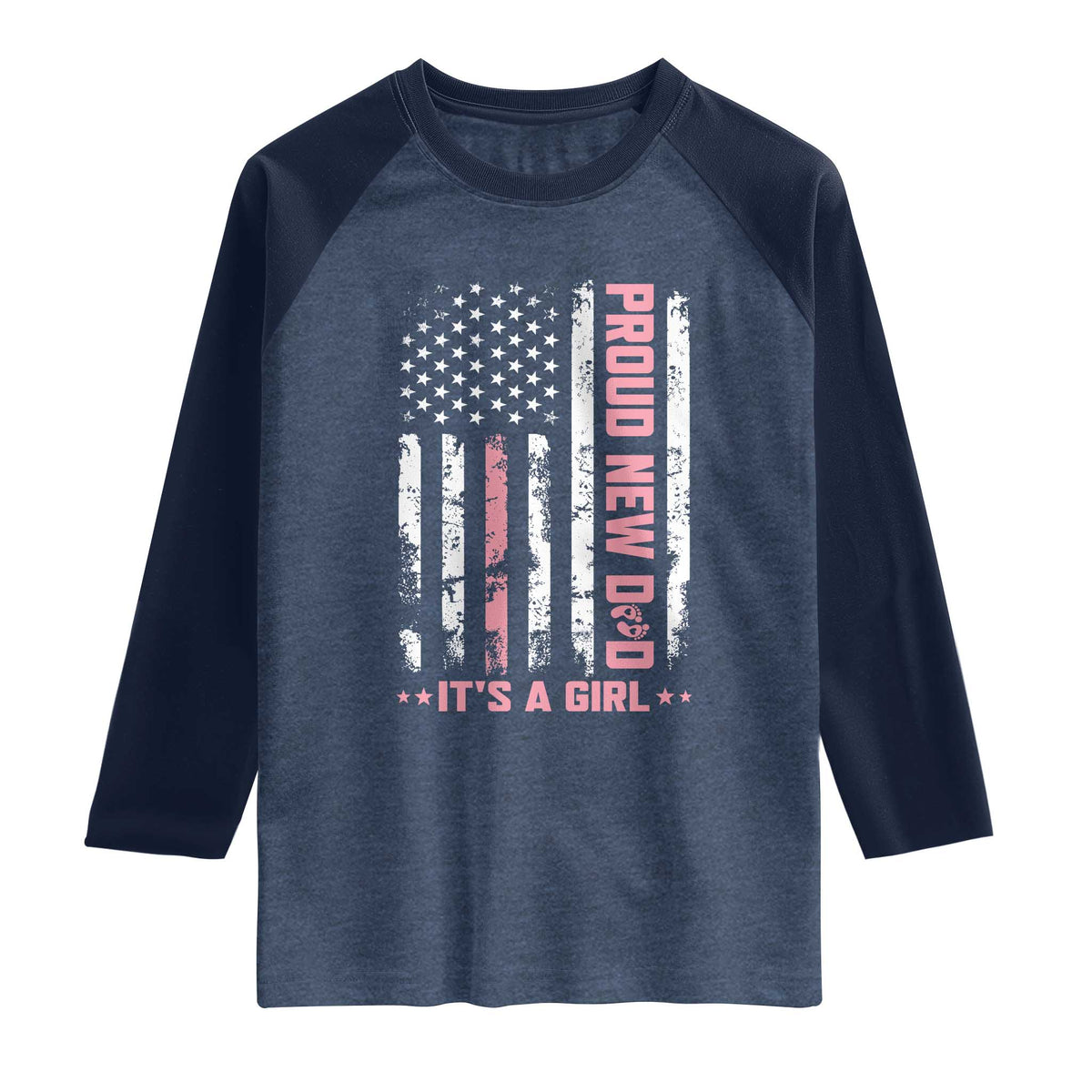 Proud New Dad Its A Girl Raglan Shirt Patriotic First Fathers Day Gift TS12 Heather Denim Navy Print Your Wear