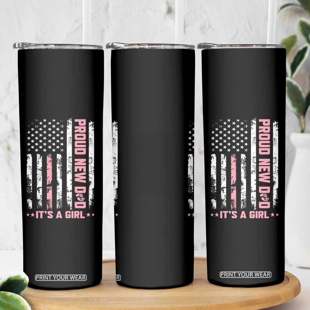 Proud New Dad Its A Girl Skinny Tumbler Patriotic First Fathers Day Gift TS12 Print Your Wear