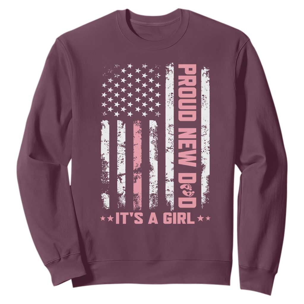 Proud New Dad Its A Girl Sweatshirt Patriotic First Fathers Day Gift TS12 Maroon Print Your Wear