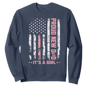 Proud New Dad Its A Girl Sweatshirt Patriotic First Fathers Day Gift TS12 Navy Print Your Wear