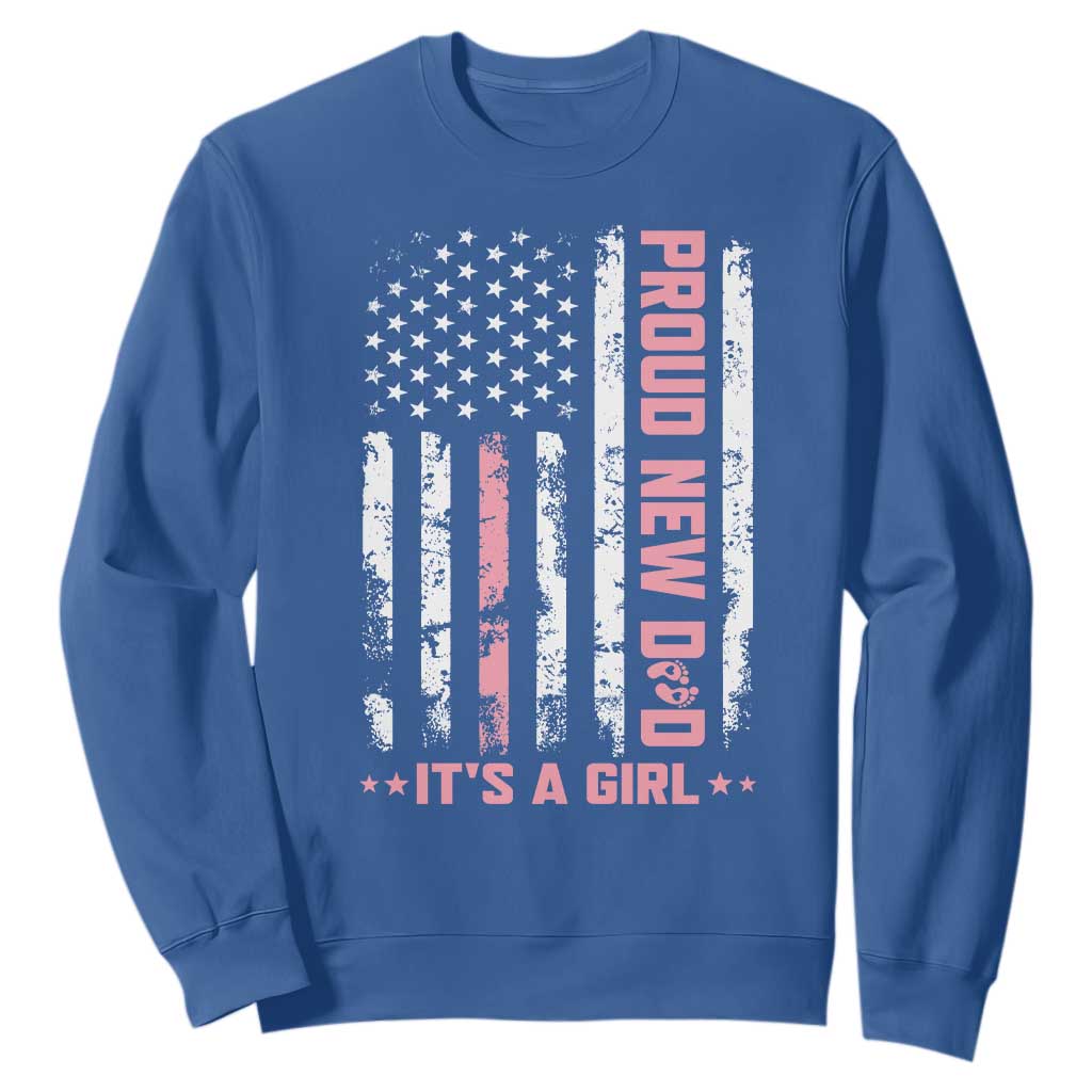 Proud New Dad Its A Girl Sweatshirt Patriotic First Fathers Day Gift TS12 Royal Blue Print Your Wear