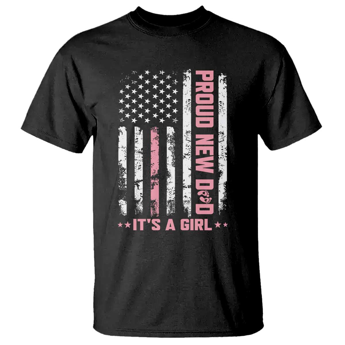 Proud New Dad Its A Girl T Shirt Patriotic First Fathers Day Gift TS12 Black Print Your Wear