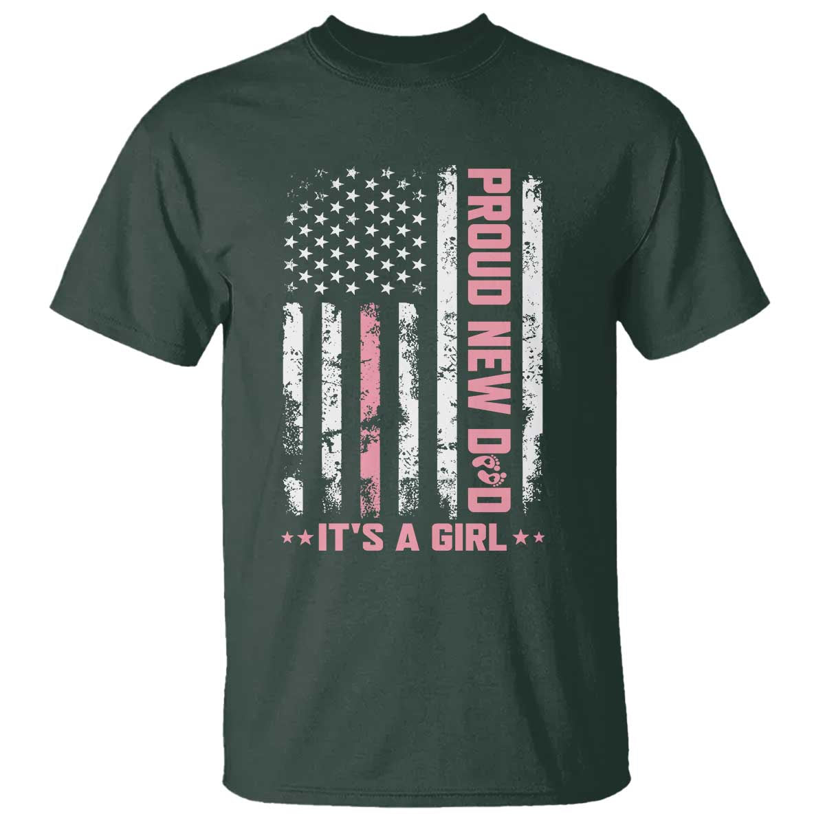 Proud New Dad Its A Girl T Shirt Patriotic First Fathers Day Gift TS12 Dark Forest Green Print Your Wear
