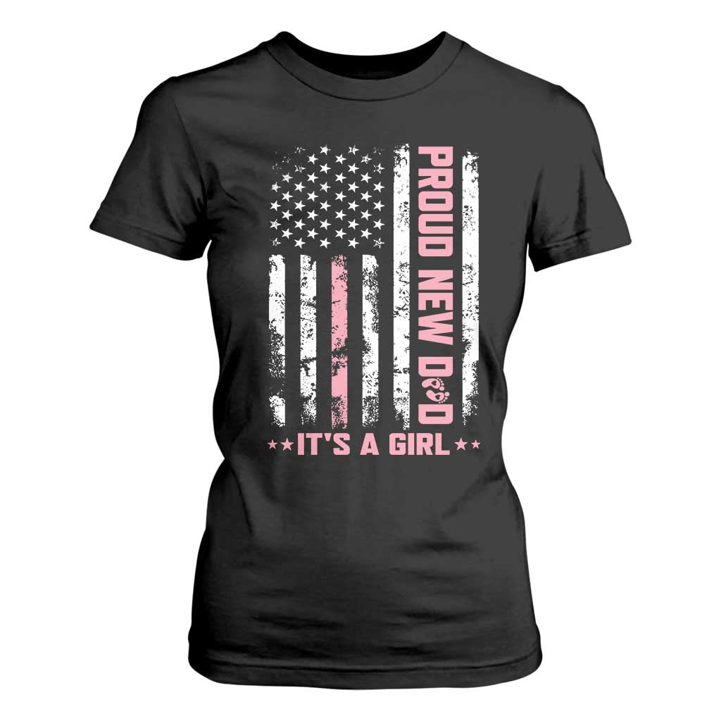 Proud New Dad Its A Girl T Shirt For Women Patriotic First Fathers Day Gift TS12 Black Print Your Wear
