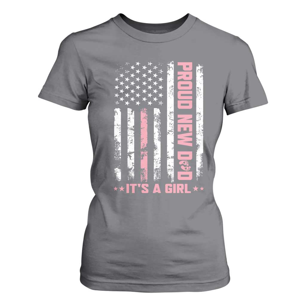 Proud New Dad Its A Girl T Shirt For Women Patriotic First Fathers Day Gift TS12 Charcoal Print Your Wear