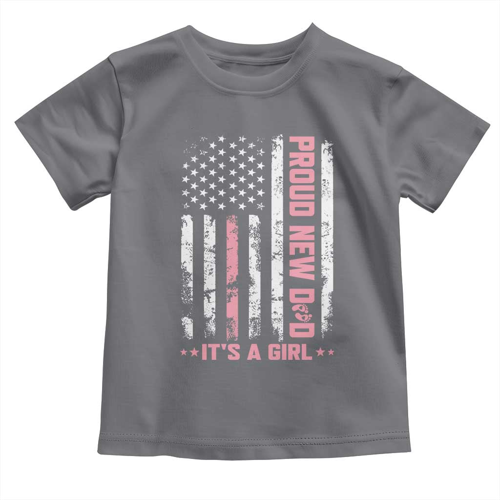 Proud New Dad Its A Girl Toddler T Shirt Patriotic First Fathers Day Gift TS12 Charcoal Print Your Wear