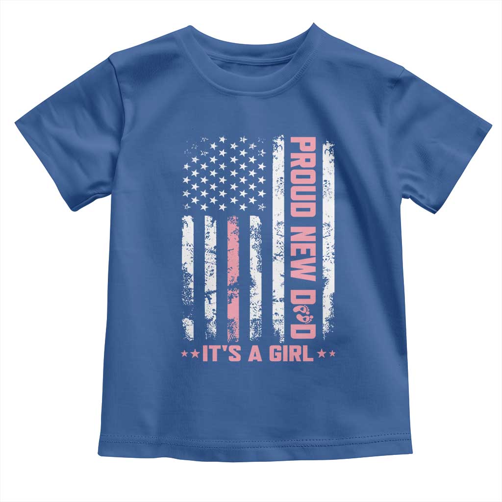 Proud New Dad Its A Girl Toddler T Shirt Patriotic First Fathers Day Gift TS12 Royal Blue Print Your Wear