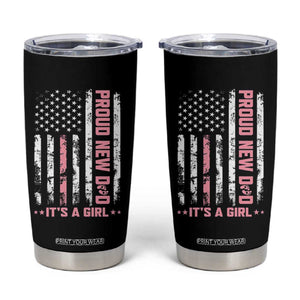 Proud New Dad Its A Girl Tumbler Cup Patriotic First Fathers Day Gift TS12 Black Print Your Wear