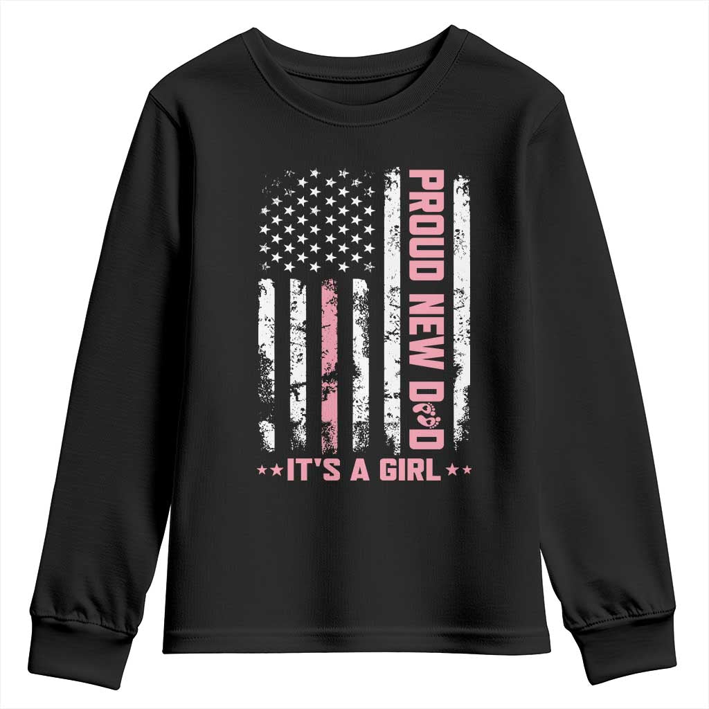 Proud New Dad Its A Girl Youth Sweatshirt Patriotic First Fathers Day Gift TS12 Black Print Your Wear