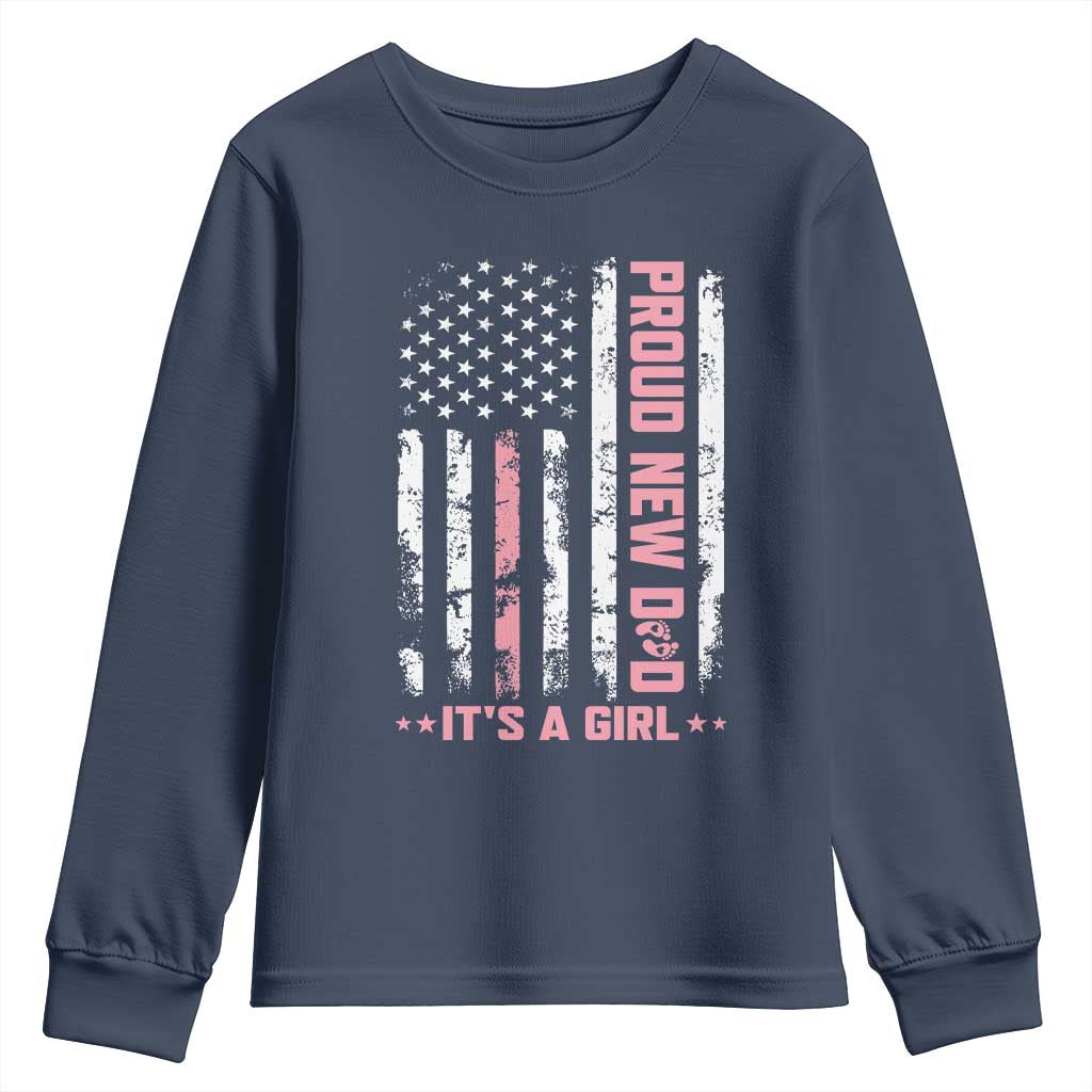 Proud New Dad Its A Girl Youth Sweatshirt Patriotic First Fathers Day Gift TS12 Navy Print Your Wear