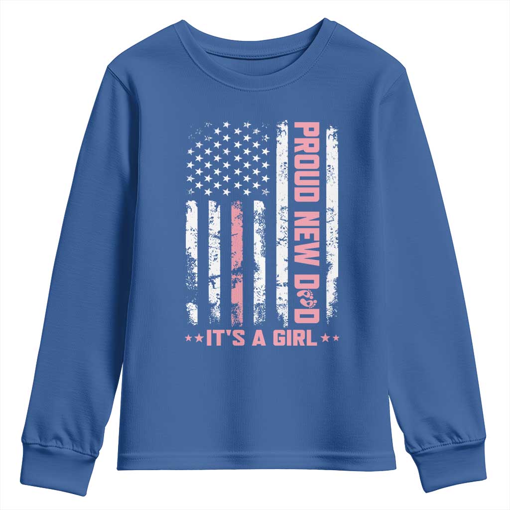 Proud New Dad Its A Girl Youth Sweatshirt Patriotic First Fathers Day Gift TS12 Royal Blue Print Your Wear