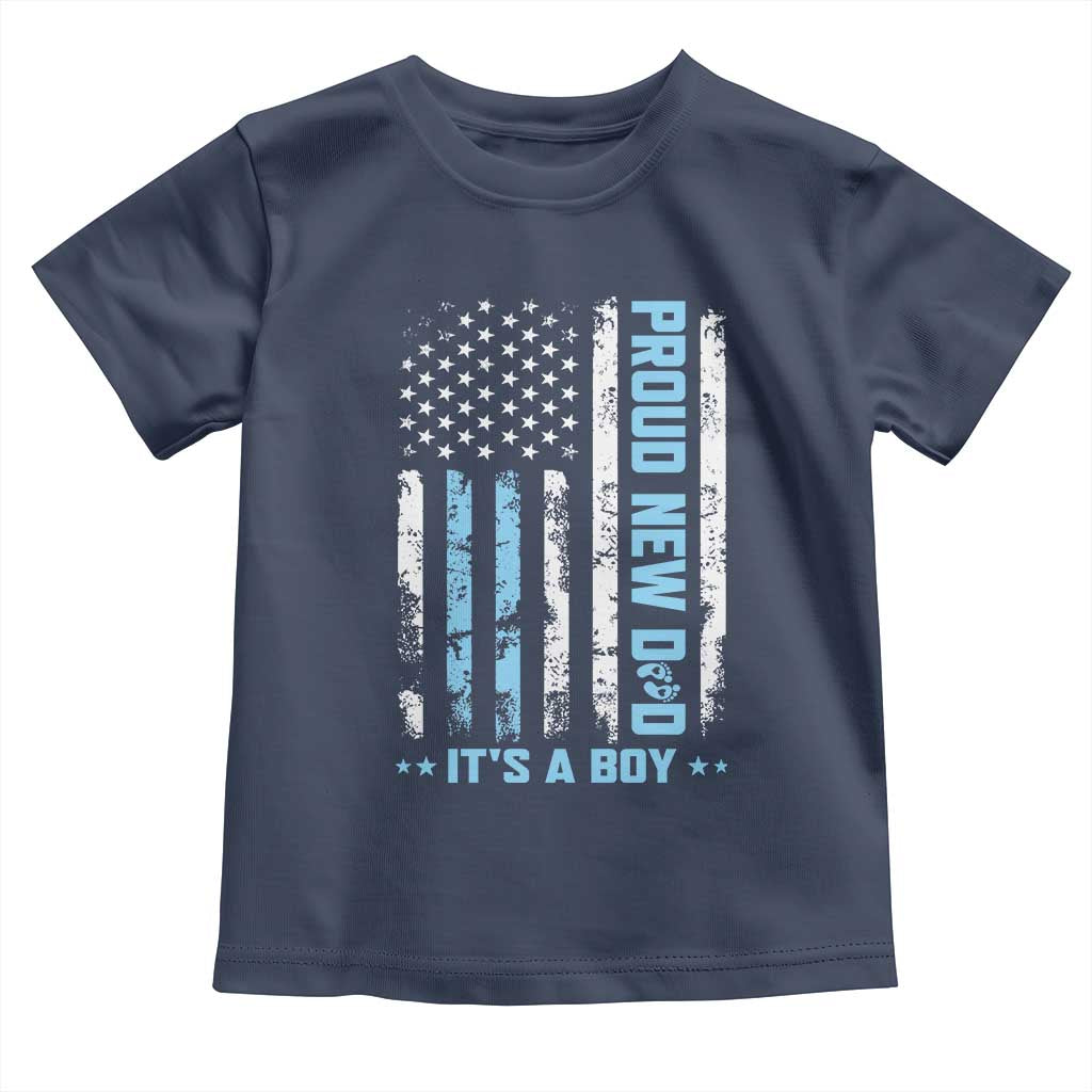 Proud New Dad Its A Boy Toddler T Shirt Patriotic First Fathers Day Gift TS12 Navy Print Your Wear
