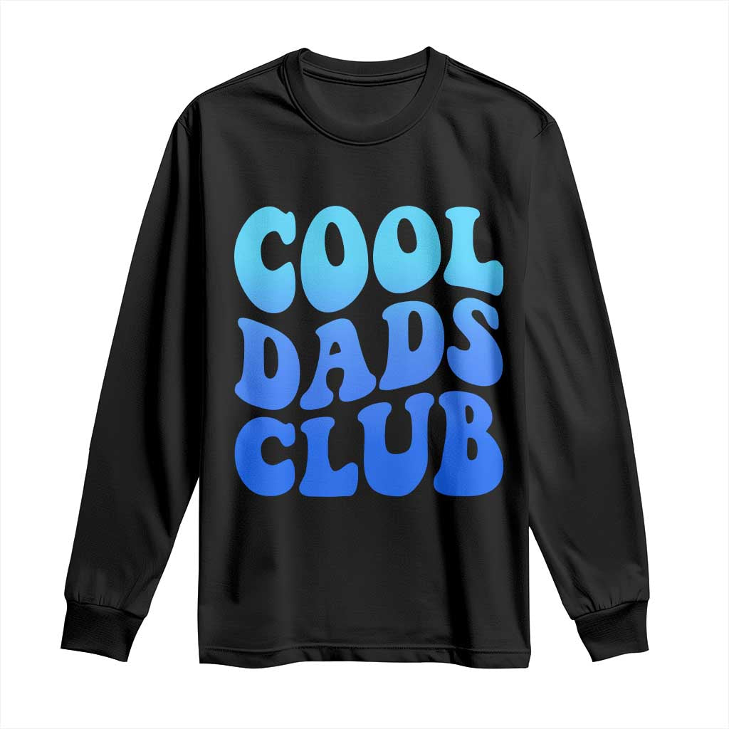 Cool Dads Club Blue Typography Long Sleeve Shirt Fathers Day Gift TS12 Black Print Your Wear