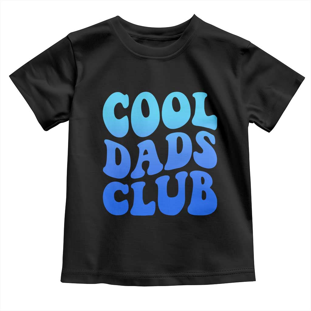 Cool Dads Club Blue Typography Toddler T Shirt Fathers Day Gift TS12 Black Print Your Wear