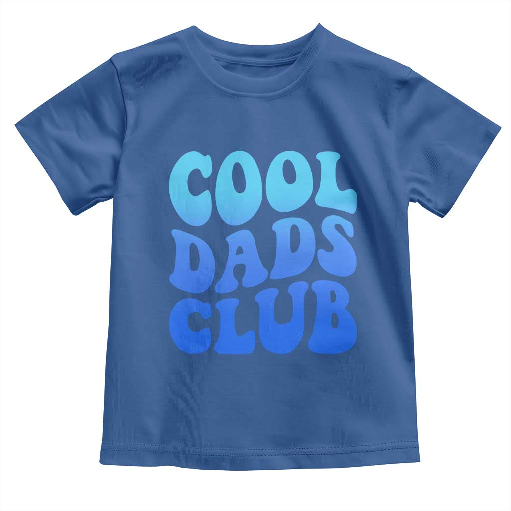Cool Dads Club Blue Typography Toddler T Shirt Fathers Day Gift TS12 Royal Blue Print Your Wear