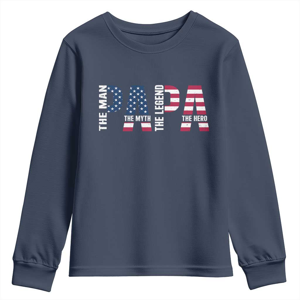 Vintage American Flag Papa The Man The Myth The Legend Youth Sweatshirt Fathers Day Gift TS12 Navy Print Your Wear