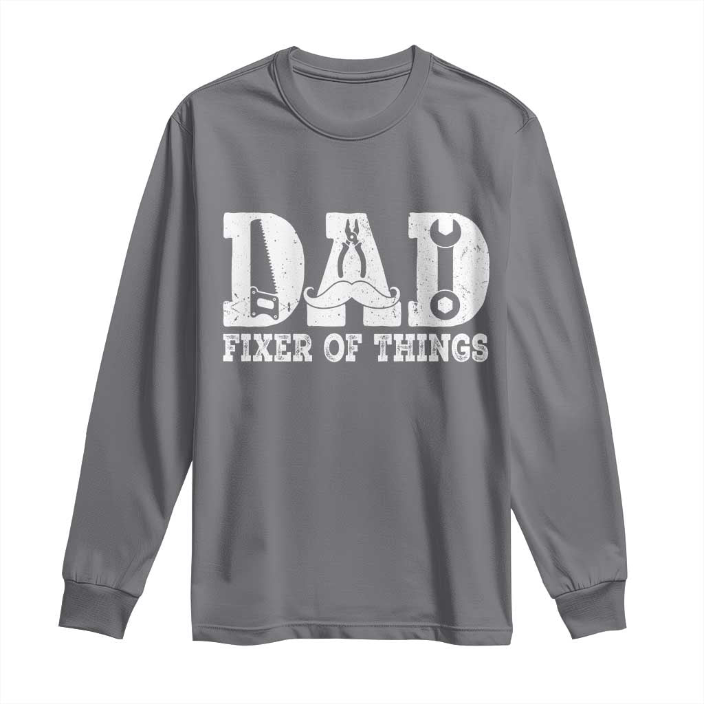 Handyman Dad Fixer Of Everything Long Sleeve Shirt Funny Garage Papa TS12 Charcoal Print Your Wear