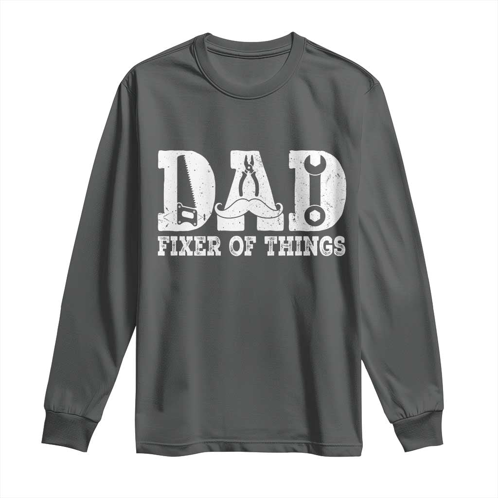 Handyman Dad Fixer Of Everything Long Sleeve Shirt Funny Garage Papa TS12 Dark Heather Print Your Wear