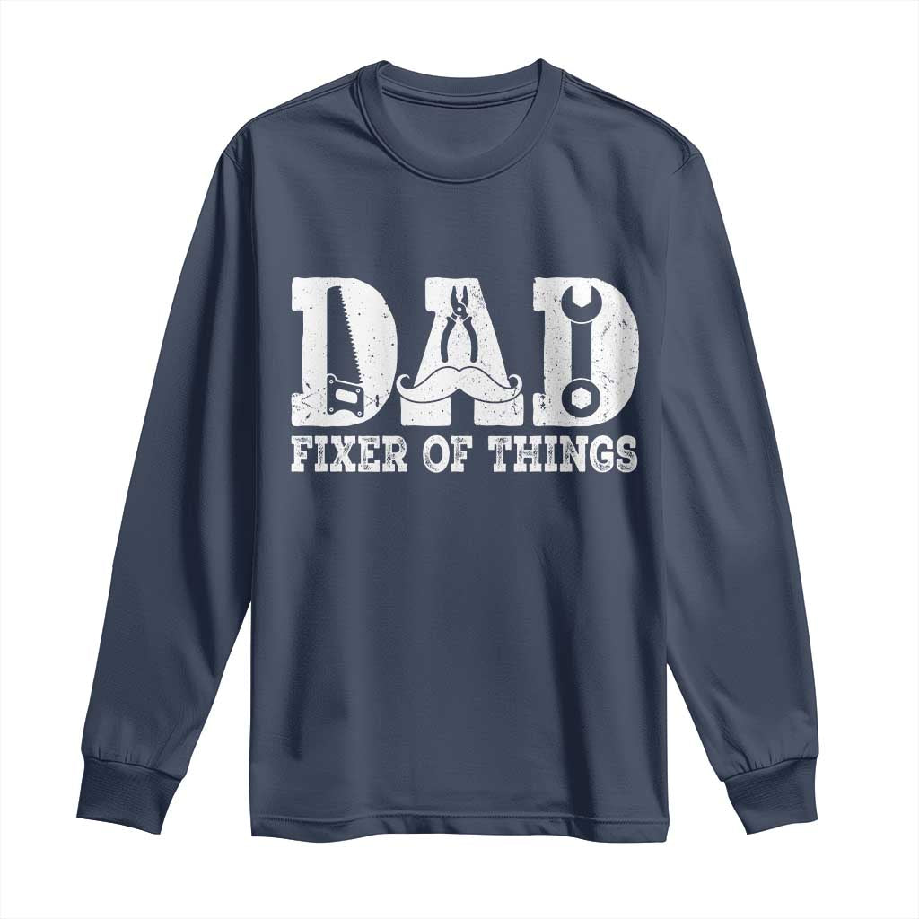 Handyman Dad Fixer Of Everything Long Sleeve Shirt Funny Garage Papa TS12 Navy Print Your Wear