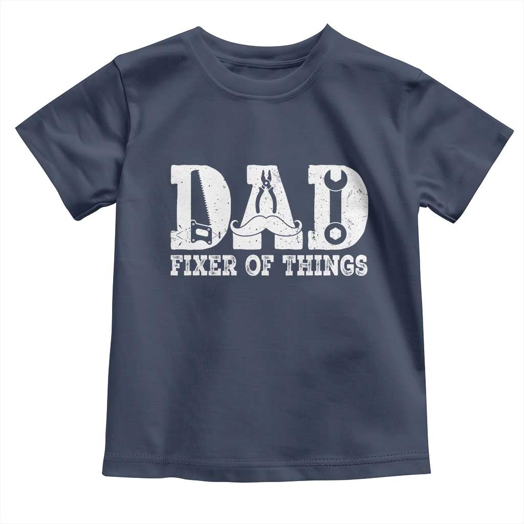 Handyman Dad Fixer Of Everything Toddler T Shirt Funny Garage Papa TS12 Navy Print Your Wear