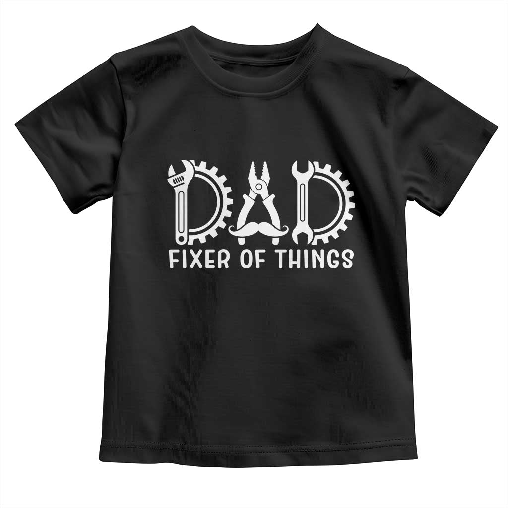 Dad Fixer Of Everything Garage Life Toddler T Shirt Auto Mechanic Fathers Day Gift TS12 Black Print Your Wear