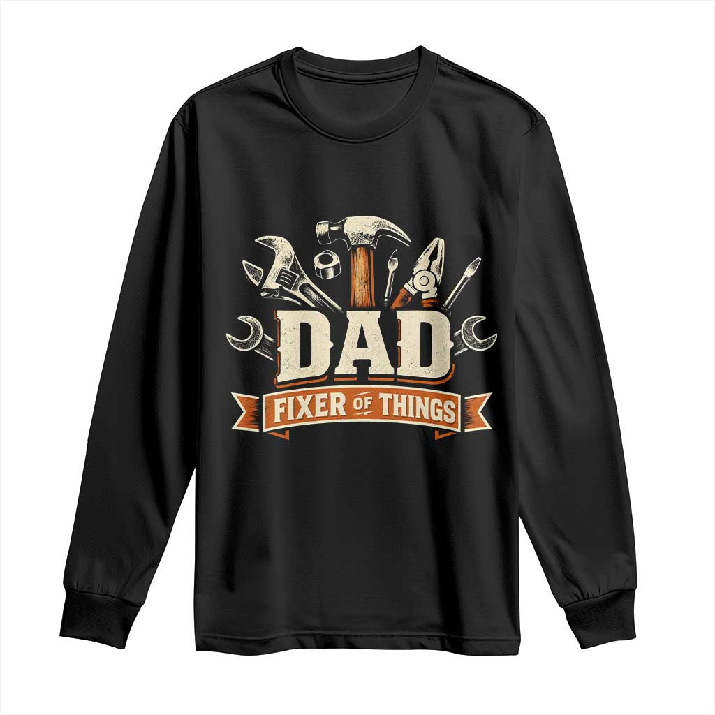 Mechanic Dad Fixer Of All Things Long Sleeve Shirt Funny Auto Repair Fathers Day TS12 Black Print Your Wear