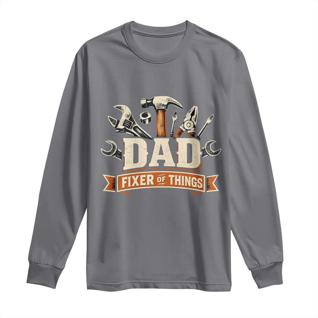 Mechanic Dad Fixer Of All Things Long Sleeve Shirt Funny Auto Repair Fathers Day TS12 Charcoal Print Your Wear