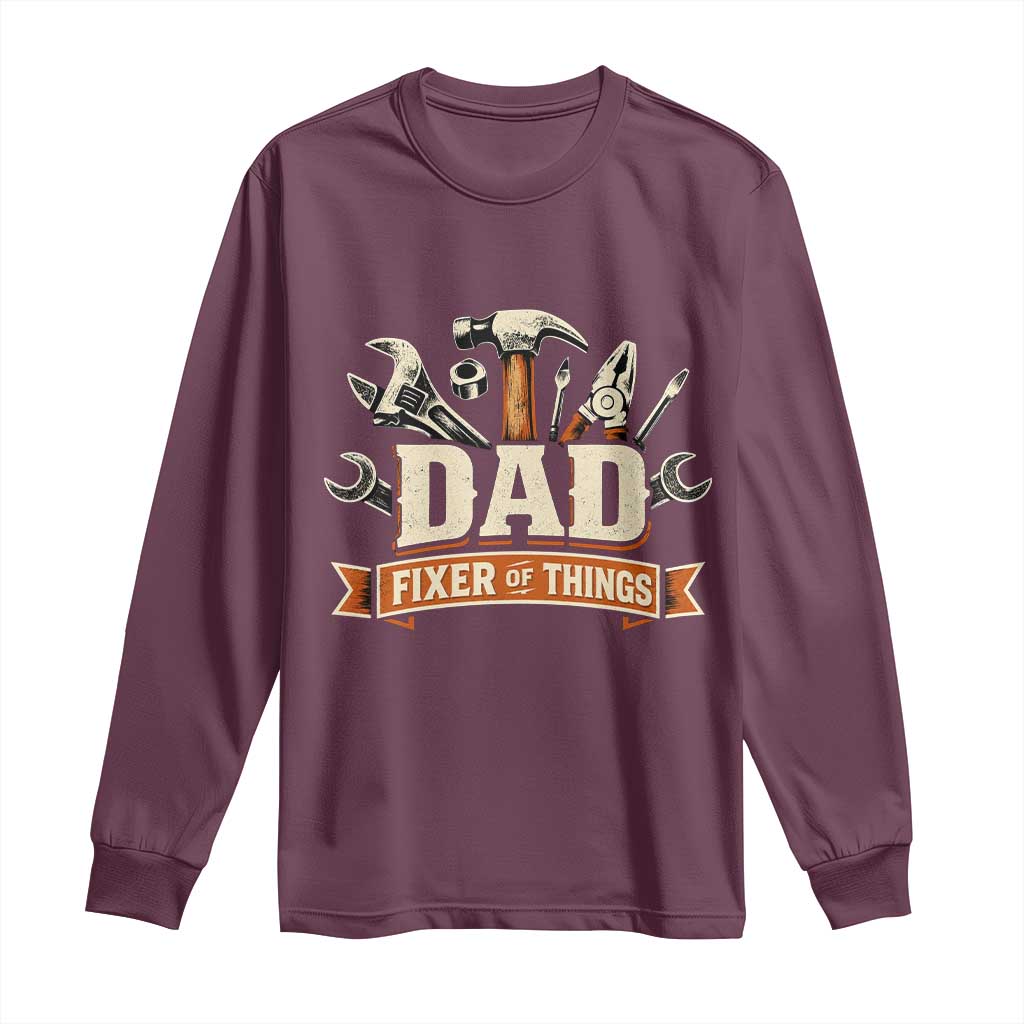 Mechanic Dad Fixer Of All Things Long Sleeve Shirt Funny Auto Repair Fathers Day TS12 Maroon Print Your Wear