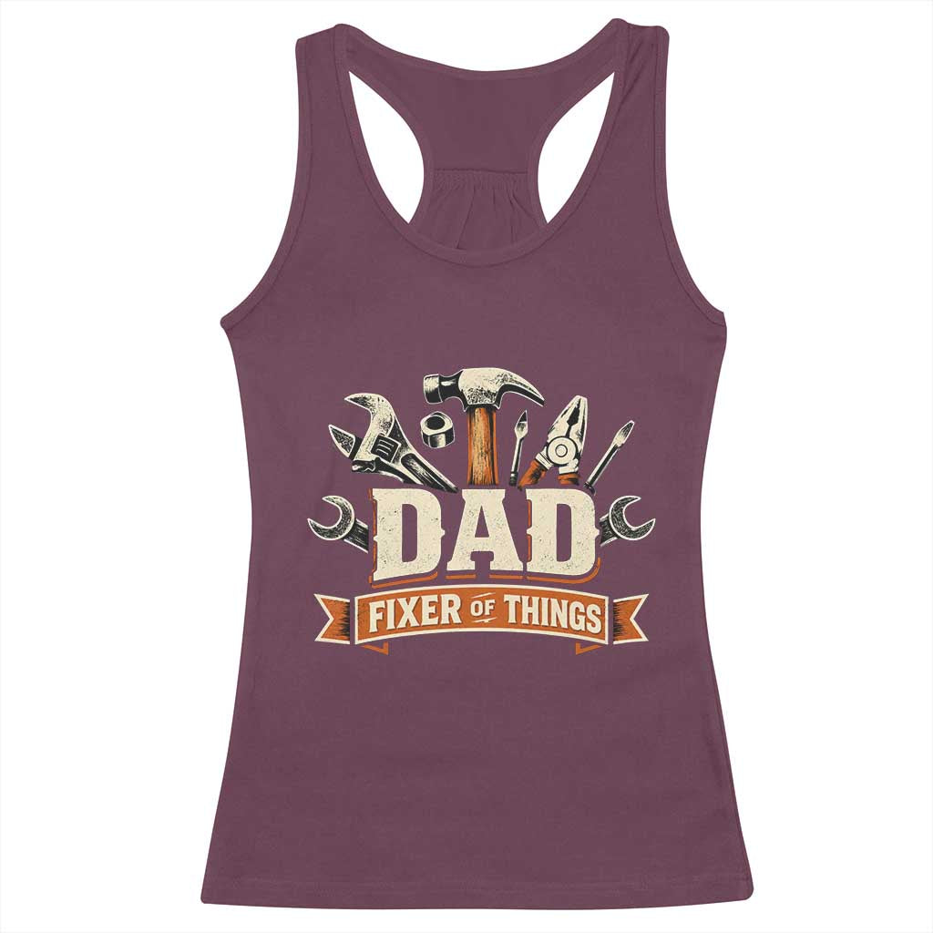 Mechanic Dad Fixer Of All Things Racerback Tank Top Funny Auto Repair Fathers Day TS12 Maroon Print Your Wear