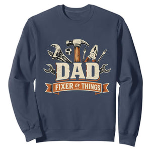 Mechanic Dad Fixer Of All Things Sweatshirt Funny Auto Repair Fathers Day TS12 Navy Print Your Wear