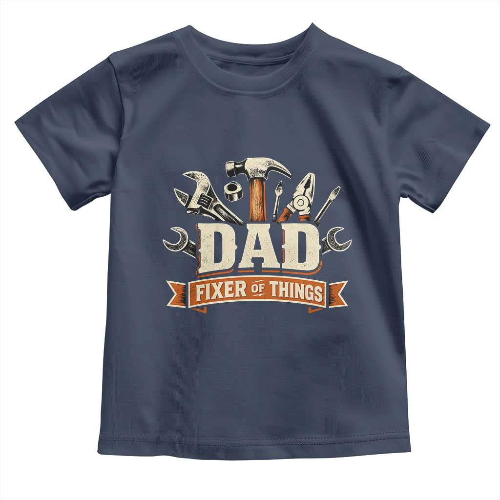 Mechanic Dad Fixer Of All Things Toddler T Shirt Funny Auto Repair Fathers Day TS12 Navy Print Your Wear