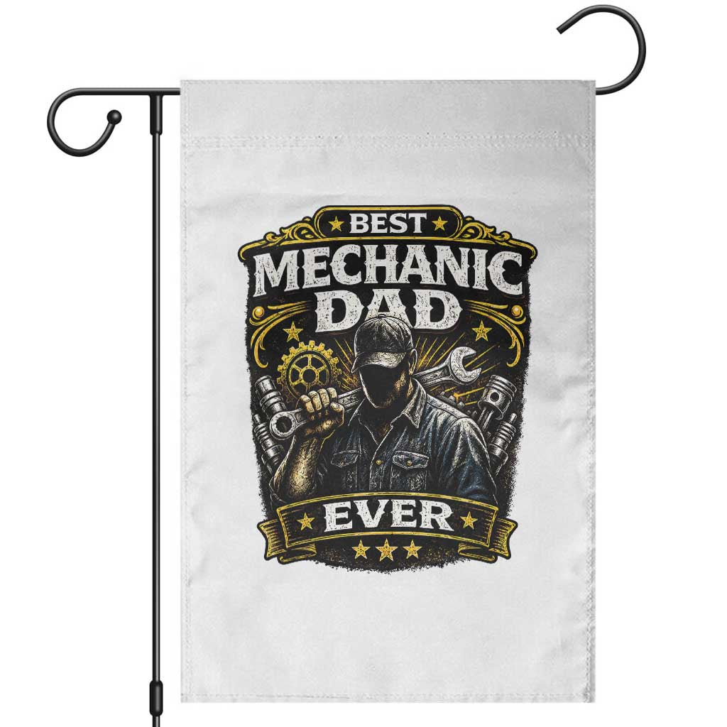 Best Mechanic Dad Ever Garden Flag Auto Repair Fathers Day Graphic TS12 White Print Your Wear
