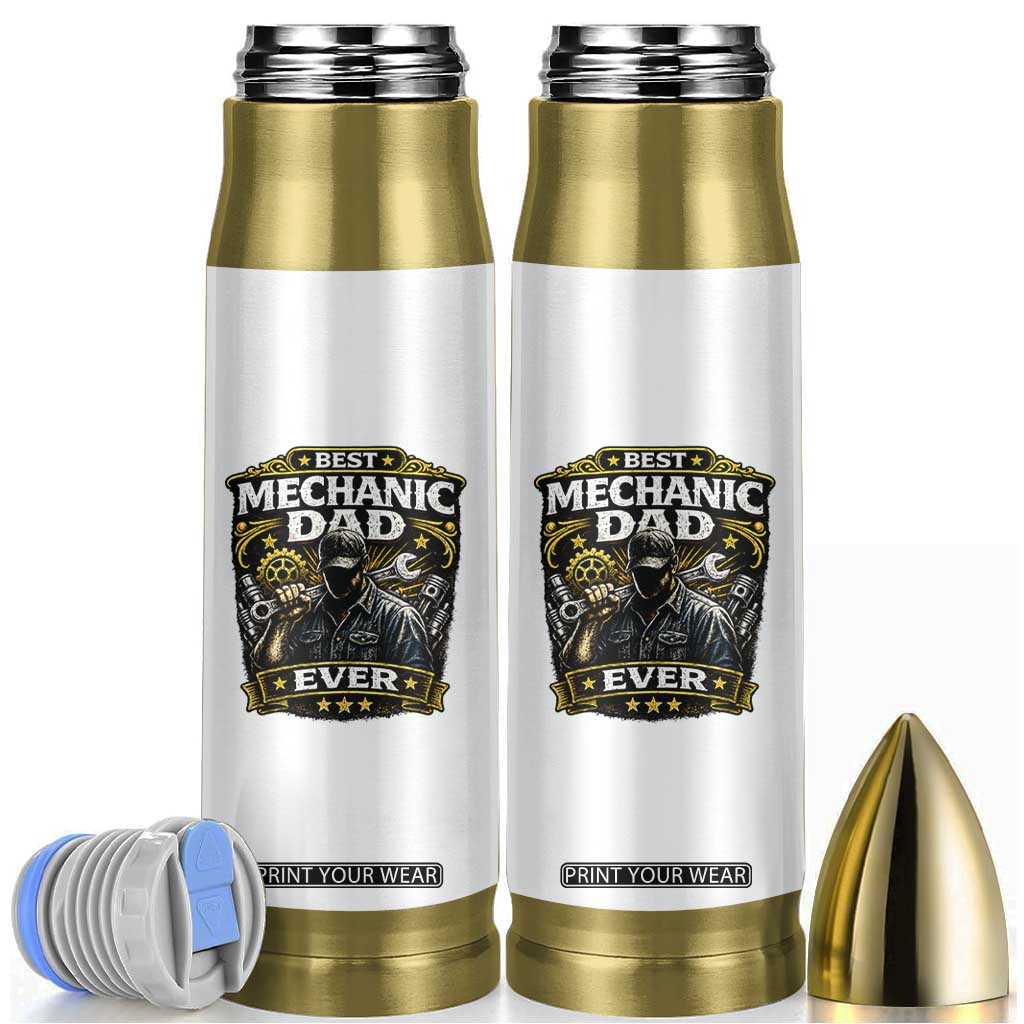 Best Mechanic Dad Ever Bullet Tumbler Auto Repair Fathers Day Graphic TS12 White Print Your Wear
