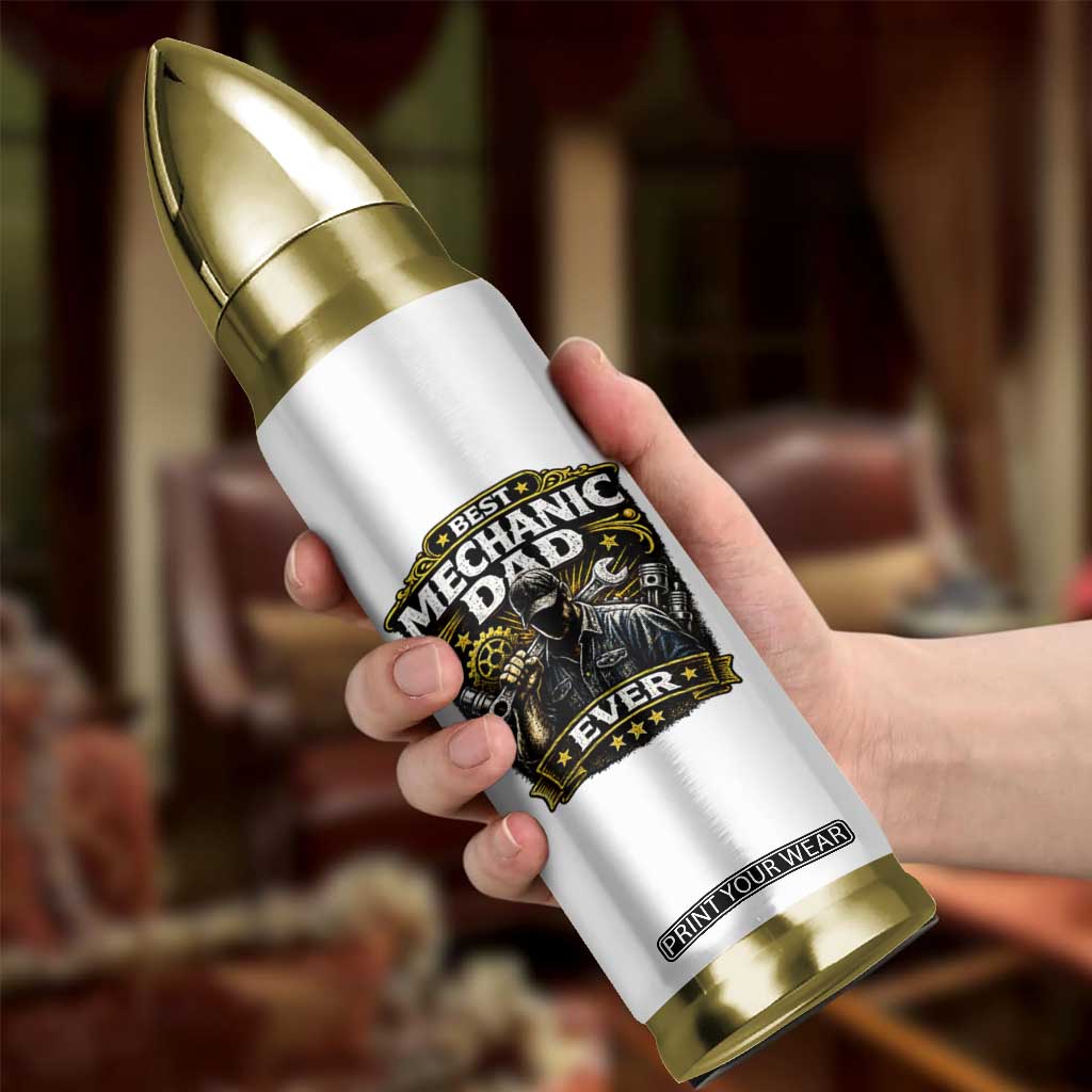 Best Mechanic Dad Ever Bullet Tumbler Auto Repair Fathers Day Graphic TS12 Print Your Wear